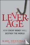 Karl Denninger - Leverage - How Cheap Money Will Destroy the World