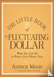 Wiggin, Addison - The Little Book of the Shrinking Dollar - What You Can Do to Protect Your Money Now