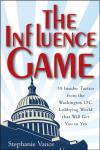 Vance, Stephanie - The Influence Game - 50 Insider Tactics from the Washington D.C. Lobbying World that Will Get You to Yes