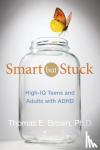 Brown, Thomas E. - Smart But Stuck - Emotions in Teens and Adults with ADHD