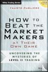Pugliese, Fausto - How to Beat the Market Makers at Their Own Game - Uncovering the Mysteries of Day Trading