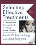 Reichenberg, Lourie W. (Marymount University, USA), Seligman, Linda (late of George Mason University, USA) - Selecting Effective Treatments - A Comprehensive, Systematic Guide to Treating Mental Disorders