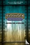  - BioShock and Philosophy - Irrational Game, Rational Book