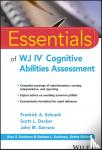 Schrank, Fredrick A. (Measurement Learning Consultants, Olympia, WA), Decker, Scott L. (Univeristy of South Carolina, Columbia, SC), Garruto, John M. (Oswego City School District, Oswego, NY) - Essentials of WJ IV Cognitive Abilities Assessment