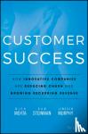 Mehta, Nick, Steinman, Dan, Murphy, Lincoln - Customer Success - How Innovative Companies Are Reducing Churn and Growing Recurring Revenue