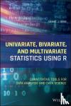 Denis, Daniel J. - Univariate, Bivariate, and Multivariate Statistics Using R