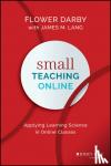 Flower Darby, James M. Lang - Small Teaching Online - Applying Learning Science in Online Classes