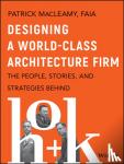 Patrick MacLeamy - Designing a World-Class Architecture Firm - The People, Stories, and Strategies Behind HOK