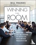 Franks, Bill (Teradata) - Winning The Room - Creating and Delivering an Effective Data-Driven Presentation