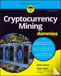 Kent, Peter (Consultant), Bain, Tyler - Cryptocurrency Mining For Dummies