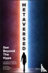 Martins, Luis Bravo, Wolfe, Samantha G. - Metaversed - See Beyond The Hype