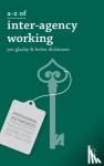Glasby, Jon (University of Birmingham, Birmingham), Dickinson, Helen (The University of Melbourne, Hawthorn, Australia) - A-Z of Interagency Working
