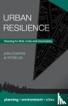 Jon Coaffee, Peter Lee - Urban Resilience - Planning for Risk, Crisis and Uncertainty