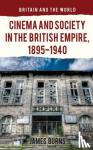 James Burns - Cinema and Society in the British Empire, 1895-1940