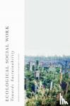McKinnon, Jennifer (Australia), Alston, Margaret (Monash University, Caulfield East, Australia) - Ecological Social Work - Towards Sustainability