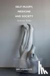 Chandler, Amy - Self-Injury, Medicine and Society - Authentic Bodies