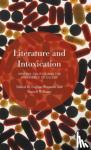  - Literature and Intoxication - Writing, Politics and the Experience of Excess
