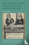 Kathleen Miller - The Literary Culture of Plague in Early Modern England