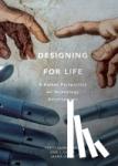 Saariluoma, Pertti, Canas, Jose J., Leikas, Jaana - Designing for Life - A Human Perspective on Technology Development