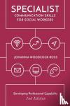 Ross, Johanna Woodcock (Department of Psychology, Social Work an, West Malling, UK) - Specialist Communication Skills for Social Workers