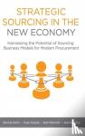Bonnie Keith, Kate Vitasek, Karl Manrodt, Jeanne Kling - Strategic Sourcing in the New Economy - Harnessing the Potential of Sourcing Business Models for Modern Procurement