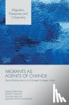 Grabowska, Izabela, Garapich, Michal P., Jazwinska, Ewa, Radziwinowiczowna, Agnieszka - Migrants as Agents of Change - Social Remittances in an Enlarged European Union