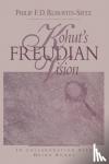 Rubovits-Seitz, Philip F. D. - Kohut's Freudian Vision