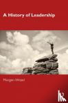 Witzel, Morgen (University of Exeter, UK) - A History of Leadership