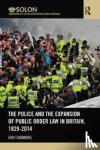 Channing, Iain - The Police and the Expansion of Public Order Law in Britain, 1829-2014