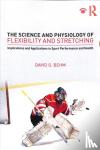 Behm, David - The Science and Physiology of Flexibility and Stretching