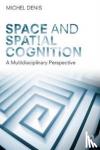 Denis, Michel - Space and Spatial Cognition - A Multidisciplinary Perspective