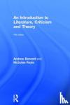 Bennett, Andrew, Royle, Nicholas - An Introduction to Literature, Criticism and Theory