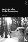 Dwyer, Paul - Understanding Media Production
