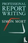 Mort, Simon - Professional Report Writing