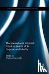  - The International Criminal Court in Search of its Purpose and Identity