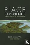 Malpas, Jeff - Place and Experience - A Philosophical Topography