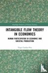 Cardao-Pito, Tiago - Intangible Flow Theory in Economics - Human Participation in Economic and Societal Production