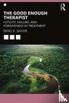 Sachs, Brad E., PhD (Private practice, Maryland, USA) - The Good Enough Therapist