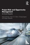 Johansen, Agnar (SINTEF, Norway), Olsson, Nils (Norwegian University of Science and Technology), Jergeas, George (University of Calgary), Rolstadas, Asbjorn (Norwegian University of Science and Technology) - Project Risk and Opportunity Management