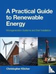 Kitcher, Christopher (College Lecturer, UK) - A Practical Guide to Renewable Energy