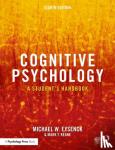 Eysenck, Michael W. (Emeritus Professor of Psychology in the psychology department at Royal Holloway University of London, UK), Keane, Mark T. (University College Dublin, Ireland) - Cognitive Psychology - A Student's Handbook
