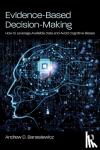 Banasiewicz, Andrew D. - Evidence-Based Decision-Making - How to Leverage Available Data and Avoid Cognitive Biases