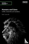Somerville, Keith - Humans and Lions - Conflict, Conservation and Coexistence
