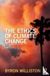 Williston, Byron (Wilfrid Laurier University, Canada) - The Ethics of Climate Change