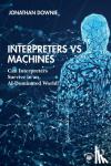 Downie, Jonathan (Consultant Interpreter, UK) - Interpreters vs Machines - Can Interpreters Survive in an AI-Dominated World?