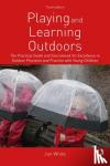 White, Jan (Independent Education Consultant, Sheffield, UK) - Playing and Learning Outdoors