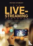 Stewart, Peter (South East Today, BBC Regional Broadcasting Centre, Surrey, UK) - The Live-Streaming Handbook