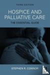 Connor, Stephen R. (Worldwide Hospice Palliative Care Alliance, Virginia, USA) - Hospice and Palliative Care - The Essential Guide