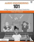 Dittmar, Tim - Audio Engineering 101
