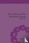 Lane, Calvin - The Laudians and the Elizabethan Church - History, Conformity and Religious Identity in Post-Reformation England